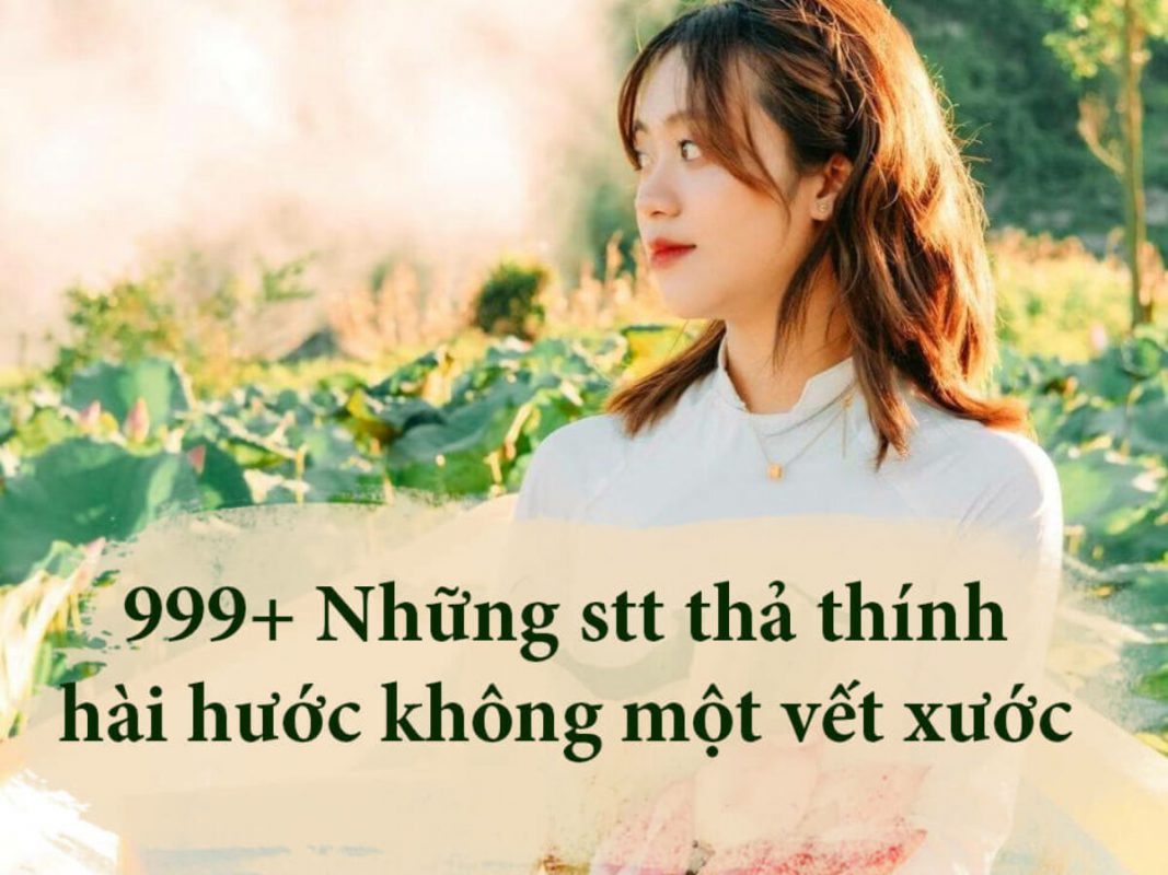 Cap thả thính đáng yêu: 1000+ mẫu cap chất, độc, lạ, khiến crush đổ gục