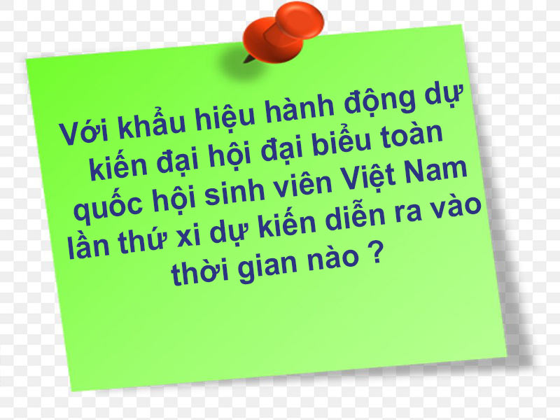 Với khẩu hiệu hành động dự kiến đại hội đại biểu toàn quốc hội sinh viên Việt Nam lần thứ xi dự kiến diễn ra vào thời gian nào ?